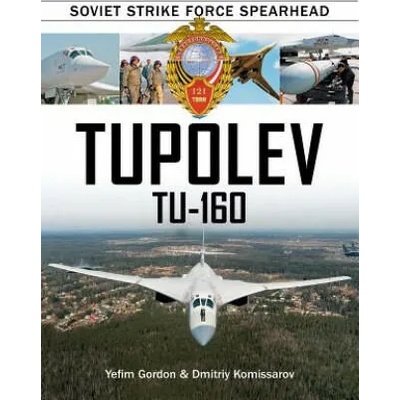Tupolev Tu-160: Soviet Strike Force Spearhead