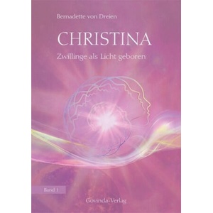 Christina - Zwillinge als Licht geboren | Bernadette von Dreien (ISBN: 9783905831481)