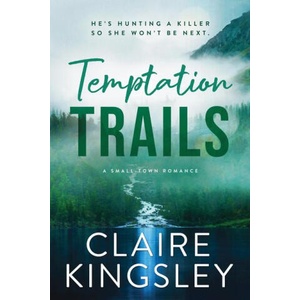 Temptation Trails | KINGSLEY CLAIRE (ISBN: 9781464233517)