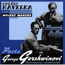 HAVELKA O. A M.M.: POCTA G. GERSHWINOVI, CD