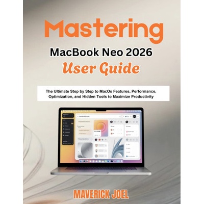Mastering MacBook Neo 2026 User Guide