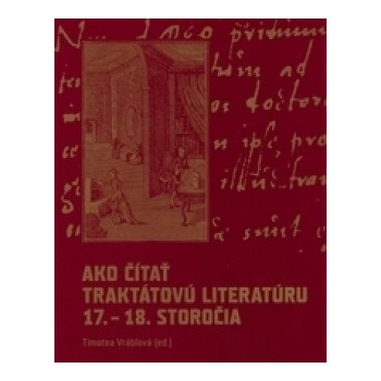 Ako čítať traktátovú literatúru 17. - 18. storočia