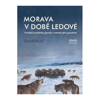 Morava v době ledové - Rudolf Musil