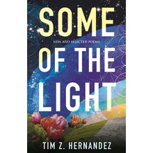 Some of the Light: New and Selected Poems Hernandez Tim Z.Paperback