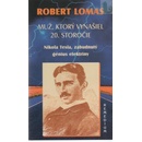 Knihy Muž, ktorý vynašiel 20. storočie - Robert Lomas