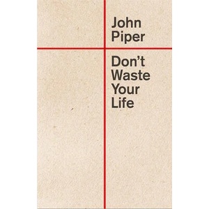 Don't Waste Your Life (ISBN: 9781433580772)