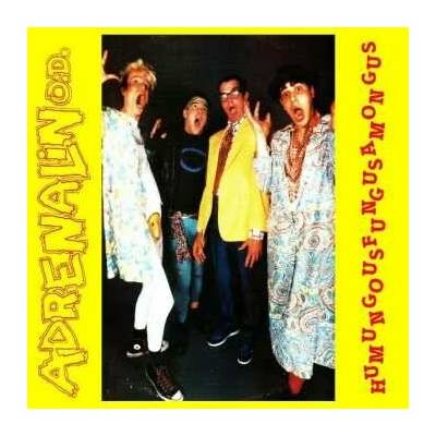 Adrenalin O.D.: Humungousfungusamongus LP