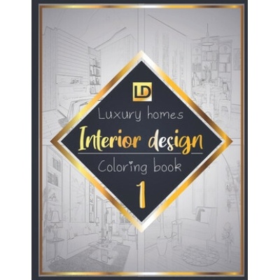 Interior design coloring book, Luxury homes 1: Modern decorated home designs and stylish room decorating inspiration for relaxation and unwind (Unique