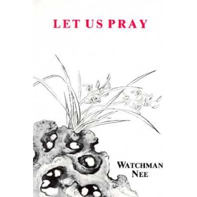 Let Us Pray | Watchman Nee, Stephen Kaung