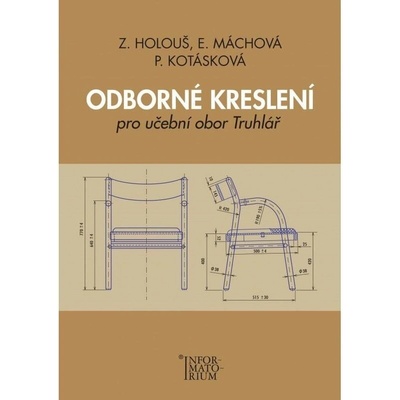 Odborné kreslení - Pro učební obor truhlářství - Zdeněk Holouš, Eliška Máchová, Pavla Kotásková