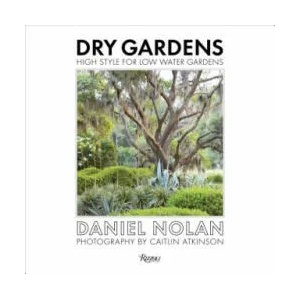 Dry Gardens | Daniel Nolan, Flora Grubb (ISBN: 9780847861262)