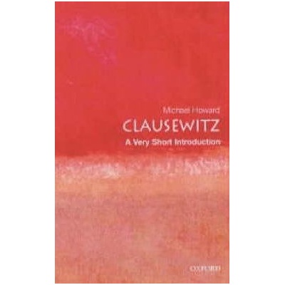 Clausewitz: A Very Short Introduction - M. Howard