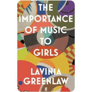 Importance of Music to Girls | Lavinia Greenlaw (ISBN: 9780571332274)
