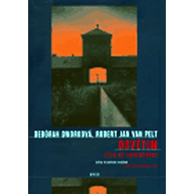 Osvětim - Debórah Dworková, van Pelt Robert Jan
