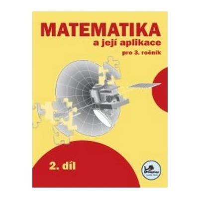 Matematika a její aplikace pro 3. ročník 2. díl Josef Molnár Hana Mikulenková