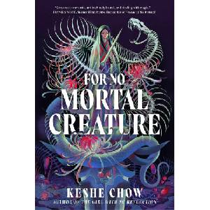 For No Mortal Creature | Keshe Chow (ISBN: 9798217122622)