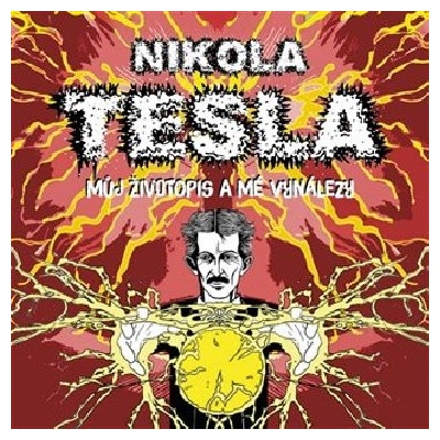 Můj životopis a moje vynálezy - Nikola Tesla