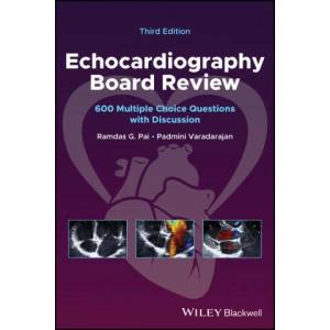 Echocardiography Board Review: 600 Multiple Choice Questions with Discussion 3e | Pai, Ramdas G. , Varadarajan, Padmini (ISBN: 9781119812739)