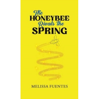The Honeybee Rivals the Spring - Melissa Fuentes