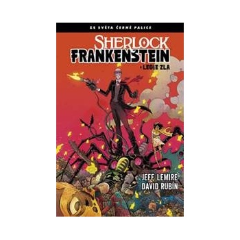 Černá palice 3: Sherlock Frankenstein a Legie zla - Jeff Lemire, David Rubín
