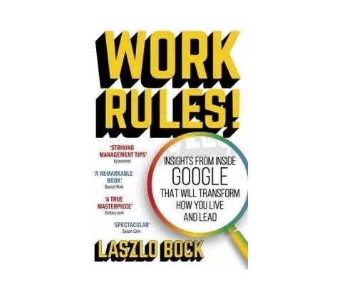 Work Rules!: Insights from Inside Google That... - Laszlo Bock