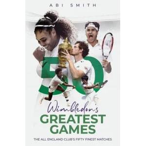 Wimbledon's Greatest Games | Abi Smith (ISBN: 9781785318443)