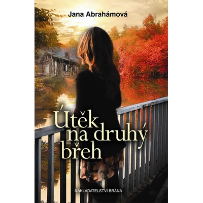 Útěk na druhý břeh - Jana Abrahámová