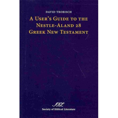 User's Guide to the Nestle-Aland 28 Greek New Testament | David Trobisch