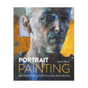 Portrait Painting - Abstraction, Storytelling and Mood (ISBN: 9780719846618)