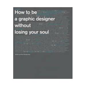 How to be a Graphic Designer. . . 2nd edition | Adrian Shaughnessy (2010)