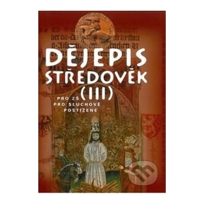 Dějepis - Středověk III. učebnice pro sluchově postižené ZŠ - Málková Marie