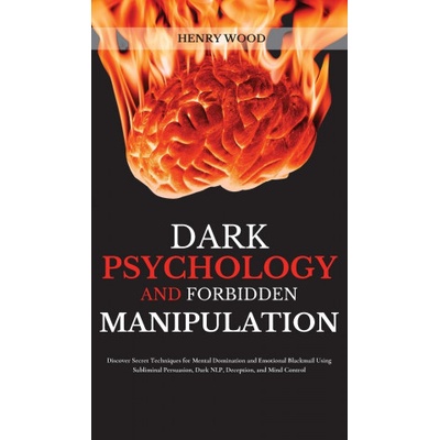 Dark Psychology and Forbidden Manipulation