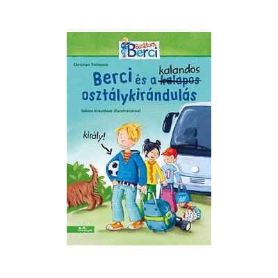 Barátom, Berci - Berci és a kalandos osztálykirándulás