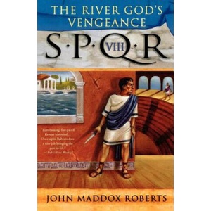 SPQR VIII THE RIVER GODS VENGEANCE | John Maddox Roberts (ISBN: 9780312323202)