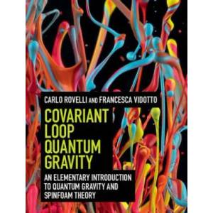 Covariant Loop Quantum Gravity | Carlo Rovelli, Francesca Vidotto (2014)