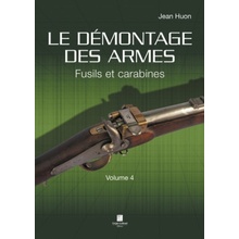 Le démontage des armes Volune 4 - fusils et carabines