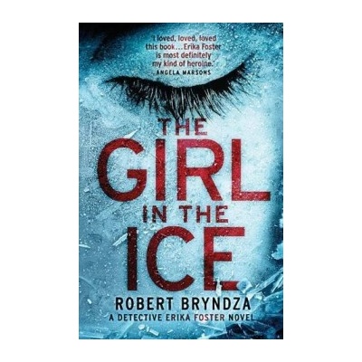 The Girl in the Ice: A gripping serial killer... Robert Bryndza