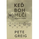 Keď Boh nemlčí - 40 denných zamyslení - Pete Greig