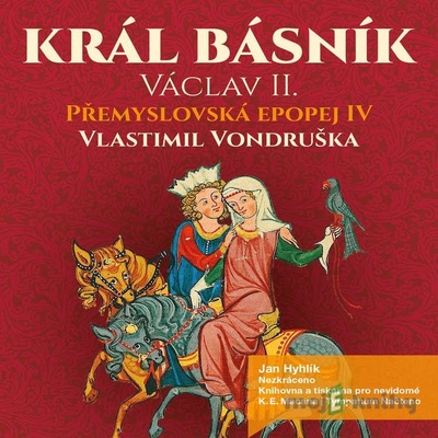 Přemyslovská epopej IV - Král básník Václav II. - Vlastimil Vondruška