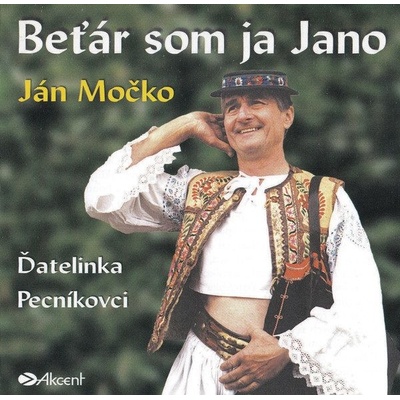 Ján Močko, Ďatelinka, Pecníkovci-Beťár Som Ja Jano