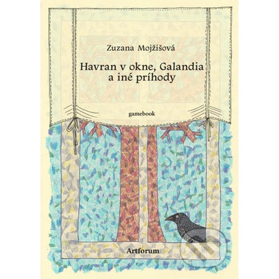 Havran v okne, Galandia a iné príhody - Zuzana Mojžišová, Zuzana Mojžišová ilustrátor