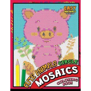 Cute Animals Circle Mosaics Coloring Book: Colorful Animals Coloring Pages Color by Number Puzzle | Kodomo Publishing (2018)