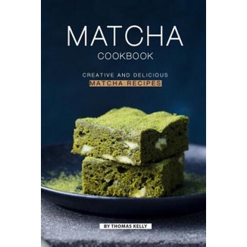 Image 1 of Matcha Cookbook: Creative and Delicious Matcha Recipes | Thomas Kelly