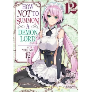 How NOT to Summon a Demon Lord (Manga) Vol. 12 | Yukiya Murasaki (ISBN: 9781648272899)