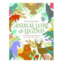 Animal Lore and Legend - The wisdom and wonder of animals revealed Binney Ruth