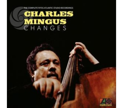 Mingus Charles: Changes: Complete 1970s Atlantic CD
