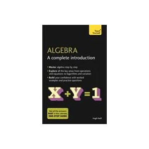 Algebra: A Complete Introduction | Hugh Neill (ISBN: 9781473678415)