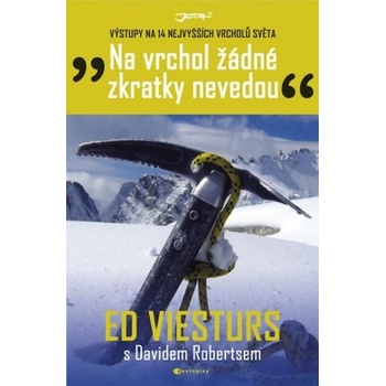 Na vrchol žádné zkratky nevedou - Ed Viesturs; David Roberts