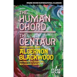 The Human Chord / The Centaur | Algernon Blackwood, Richard Gavin (ISBN: 9781944520014)