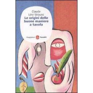 Le origini delle buone maniere a tavola | Claude Lévi-Strauss, E. Lucarelli (2010)